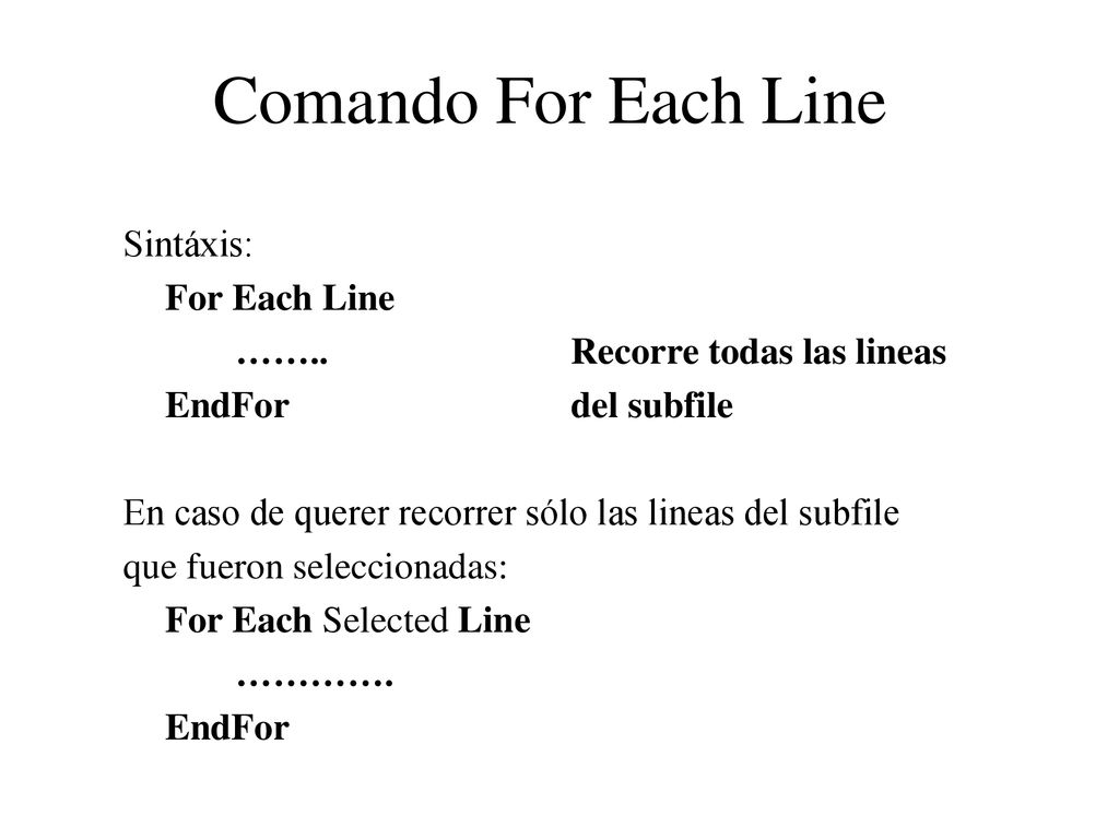 Comando For Each Line Sintáxis: For Each Line