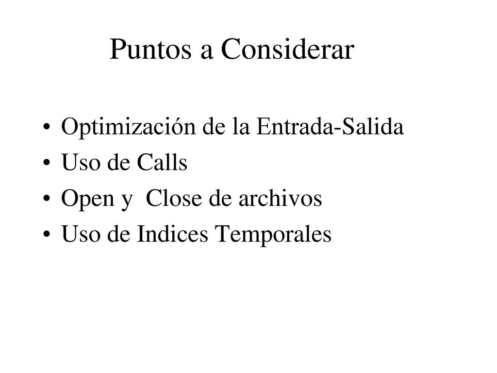 Puntos a Considerar Optimización de la Entrada-Salida Uso de Calls
