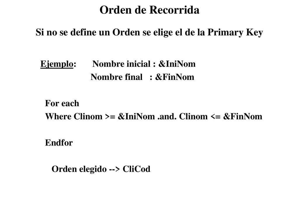Orden de Recorrida Si no se define un Orden se elige el de la Primary Key