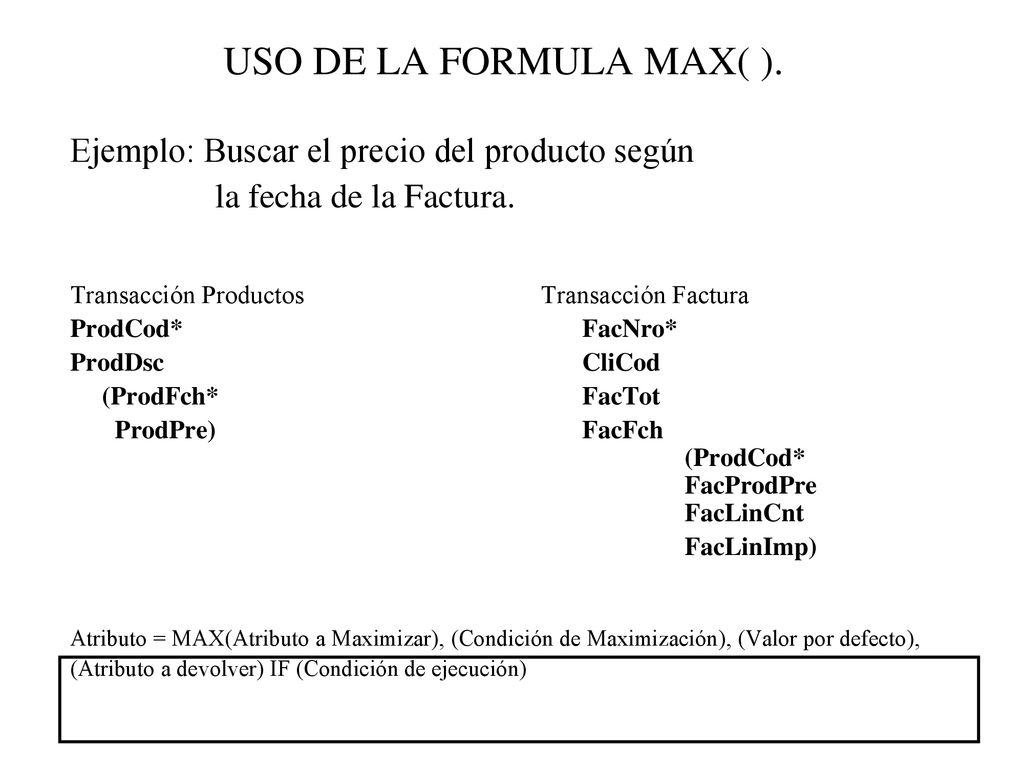 USO DE LA FORMULA MAX( ). Ejemplo: Buscar el precio del producto según