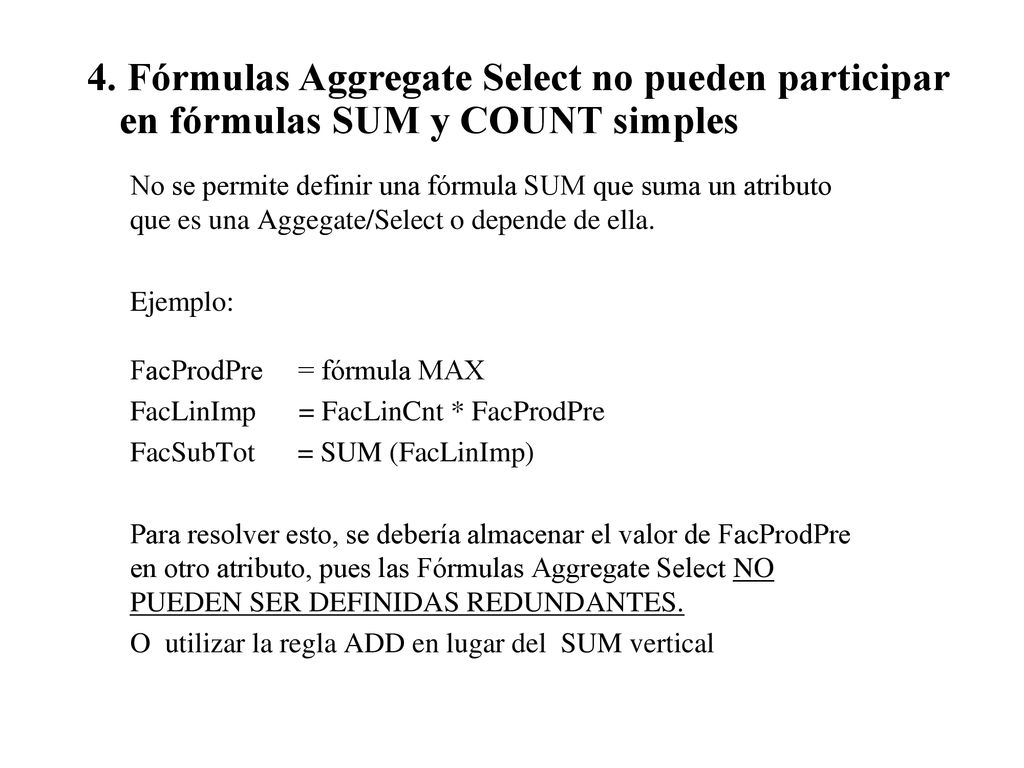 4. Fórmulas Aggregate Select no pueden participar en fórmulas SUM y COUNT simples