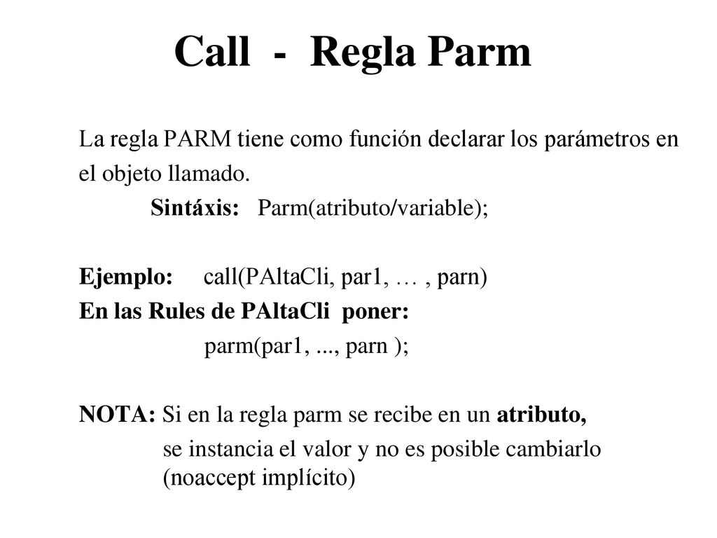 Call - Regla Parm La regla PARM tiene como función declarar los parámetros en. el objeto llamado.