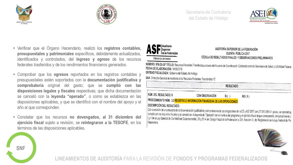 Verificar que el Órgano Hacendario, realizó los registros contables, presupuestales y patrimoniales específicos, debidamente actualizados, identificados y controlados, del ingreso y egreso de los recursos federales trasferidos y de los rendimientos financieros generados.