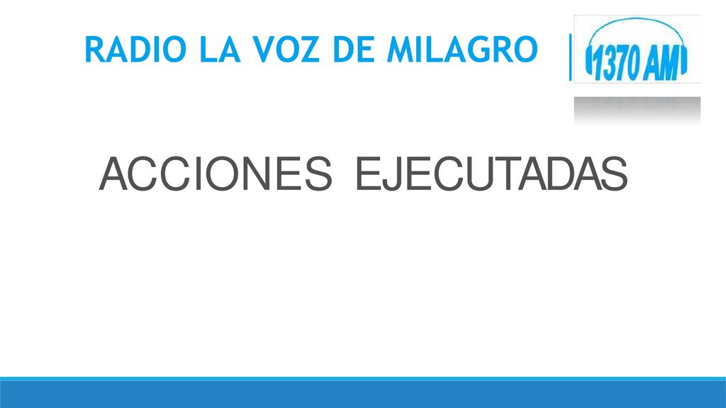 RADIO LA VOZ DE MILAGRO A C C I O N E S E J E C U T A D A S