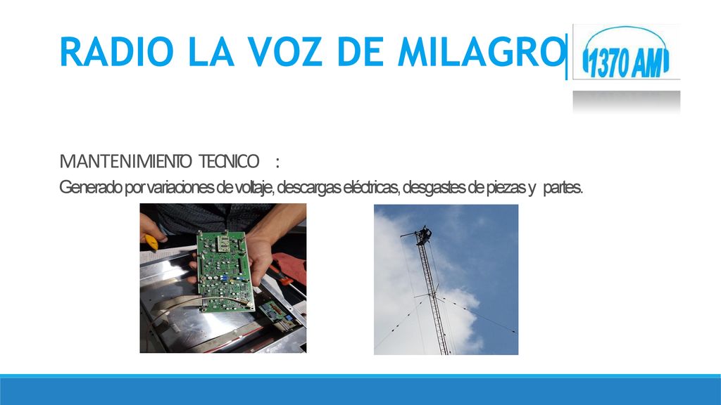 RADIO LA VOZ DE MILAGRO M A N T E N I M I E NTO T E C N I C O :