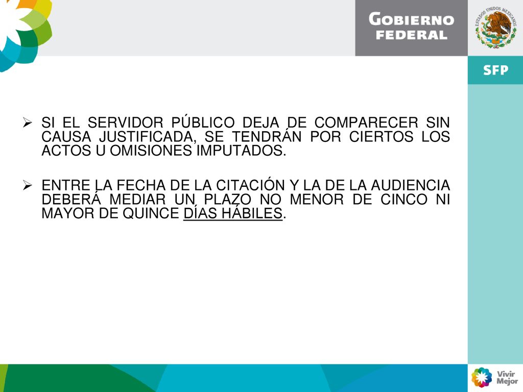 SI EL SERVIDOR PÚBLICO DEJA DE COMPARECER SIN CAUSA JUSTIFICADA, SE TENDRÁN POR CIERTOS LOS ACTOS U OMISIONES IMPUTADOS.