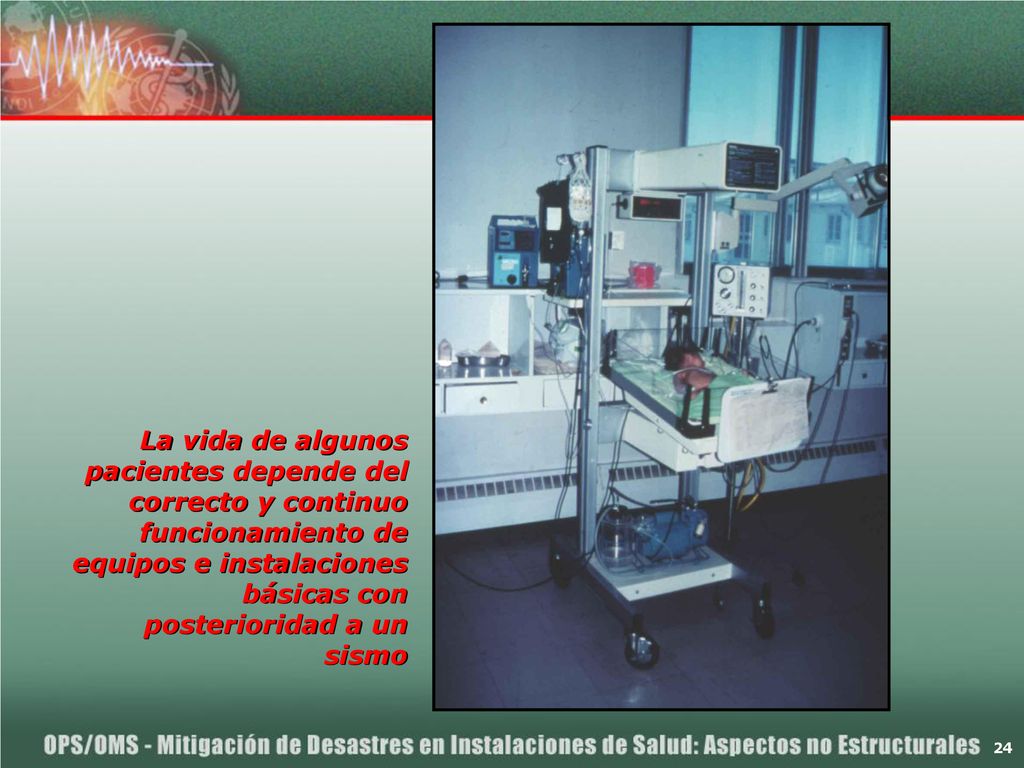 La vida de algunos pacientes depende del correcto y continuo funcionamiento de equipos e instalaciones básicas con posterioridad a un sismo
