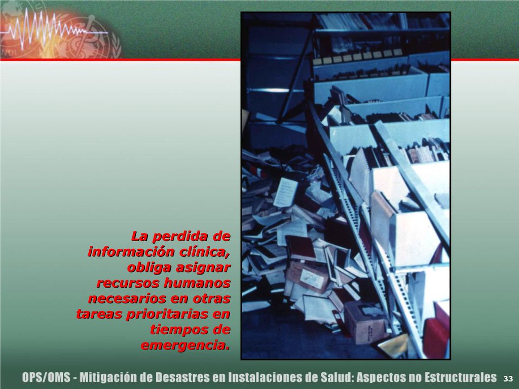 La perdida de información clínica, obliga asignar recursos humanos necesarios en otras tareas prioritarias en tiempos de emergencia.