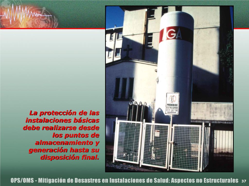 La protección de las instalaciones básicas debe realizarse desde los puntos de almacenamiento y generación hasta su disposición final.
