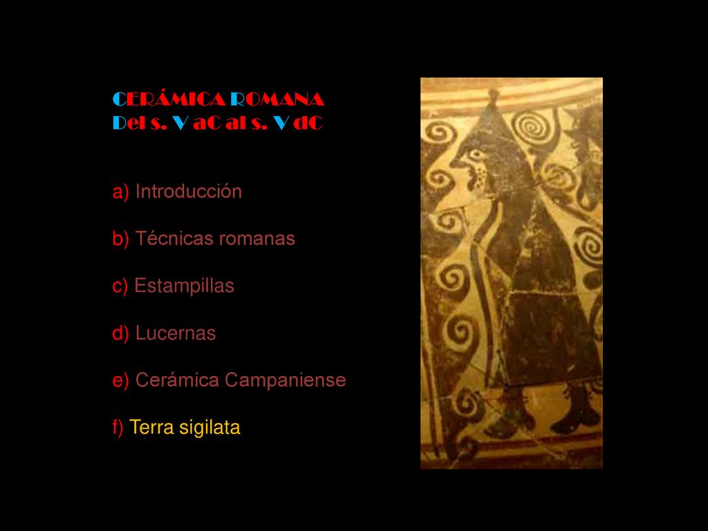 CERÁMICA ROMANA Del s. V aC al s. V dC. a) Introducción. b) Técnicas romanas. c) Estampillas. d) Lucernas.
