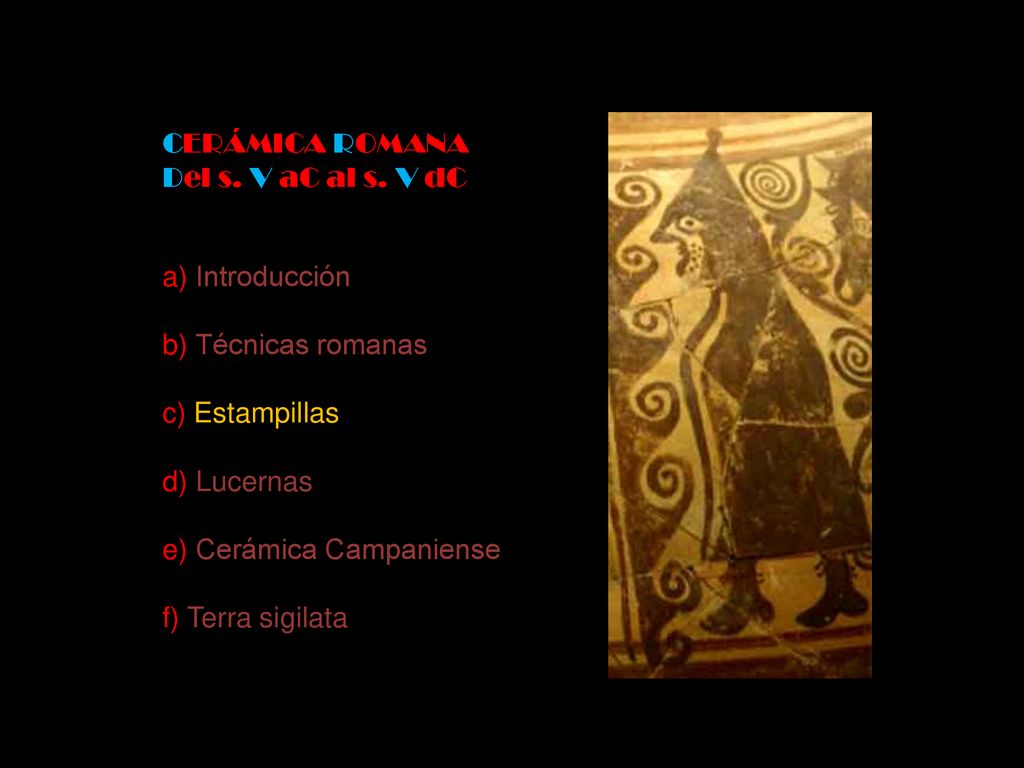 CERÁMICA ROMANA Del s. V aC al s. V dC. a) Introducción. b) Técnicas romanas. c) Estampillas. d) Lucernas.