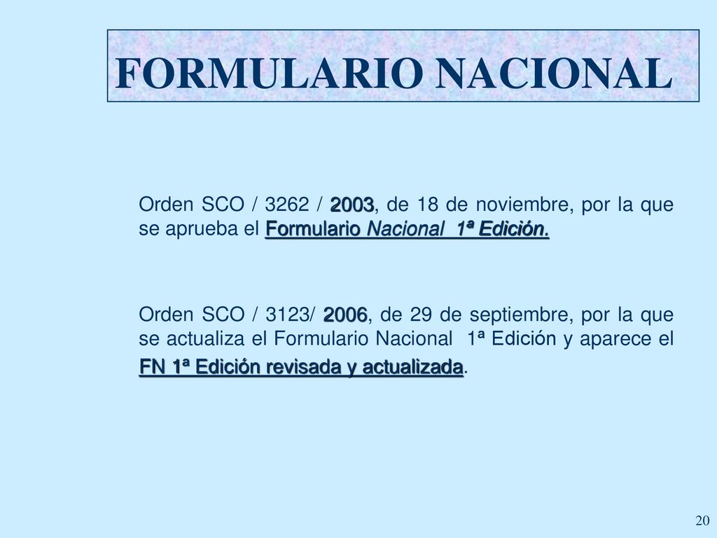 FORMULARIO NACIONAL Orden SCO / 3262 / 2003, de 18 de noviembre, por la que se aprueba el Formulario Nacional 1ª Edición.