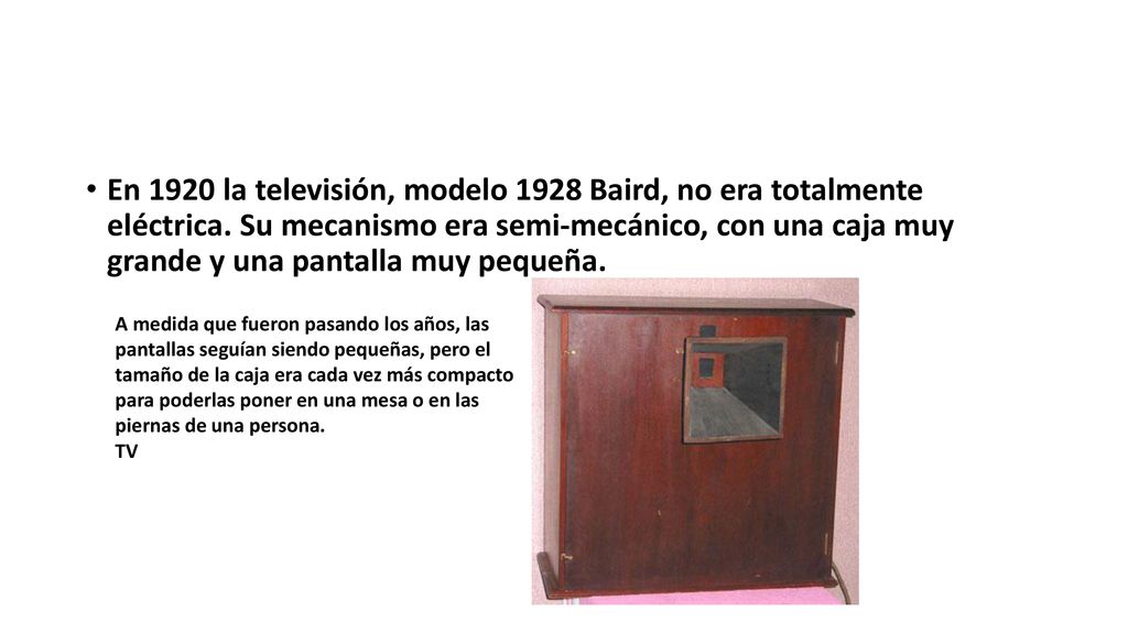 En 1920 la televisión, modelo 1928 Baird, no era totalmente eléctrica