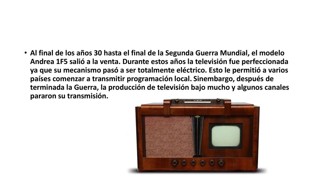 Al final de los años 30 hasta el final de la Segunda Guerra Mundial, el modelo Andrea 1F5 salió a la venta.