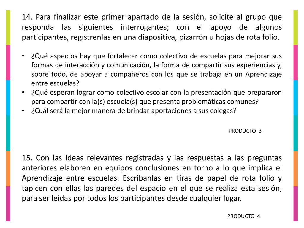 14. Para finalizar este primer apartado de la sesión, solicite al grupo que responda las siguientes interrogantes; con el apoyo de algunos participantes, regístrenlas en una diapositiva, pizarrón u hojas de rota folio.