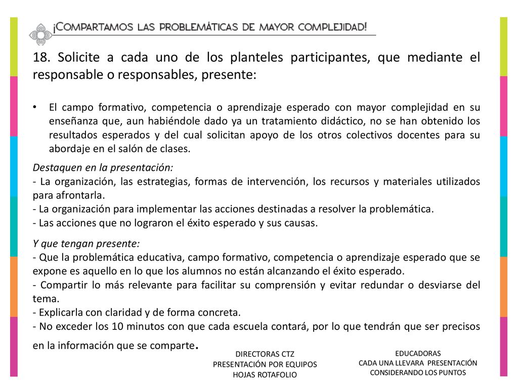 18. Solicite a cada uno de los planteles participantes, que mediante el responsable o responsables, presente: