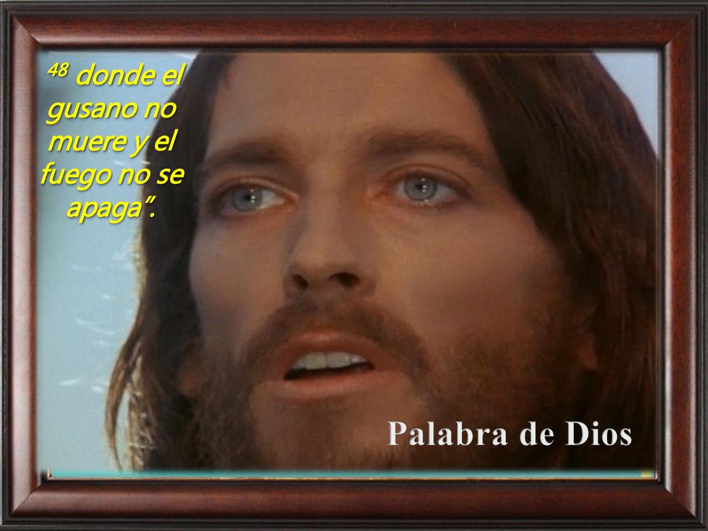 48 donde el gusano no muere y el fuego no se apaga .