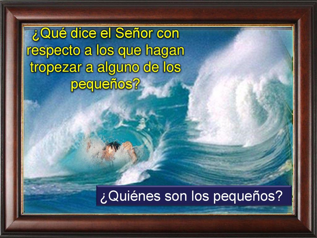 ¿Qué dice el Señor con respecto a los que hagan tropezar a alguno de los pequeños