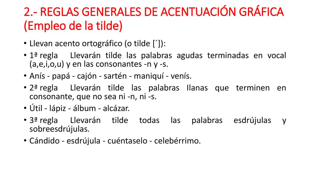 2.- REGLAS GENERALES DE ACENTUACIÓN GRÁFICA (Empleo de la tilde)