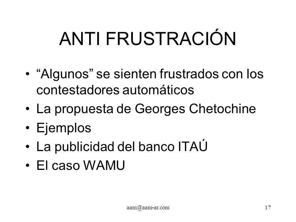 ANTI FRUSTRACIÓN Algunos se sienten frustrados con los contestadores automáticos. La propuesta de Georges Chetochine.