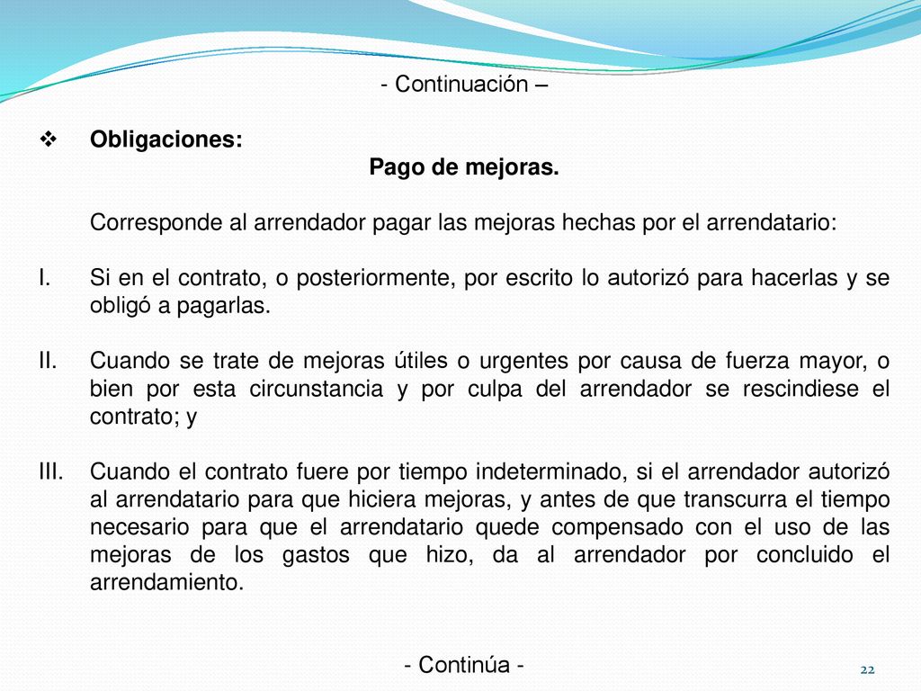 - Continuación – Obligaciones: Pago de mejoras. Corresponde al arrendador pagar las mejoras hechas por el arrendatario: