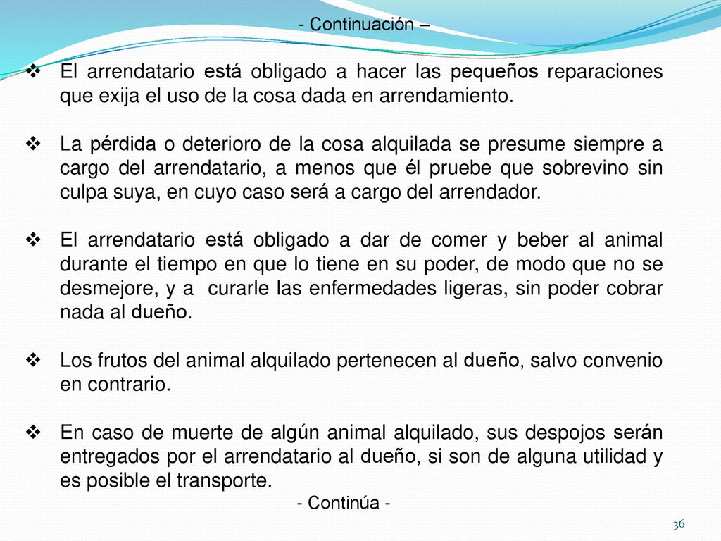 - Continuación – El arrendatario está obligado a hacer las pequeños reparaciones que exija el uso de la cosa dada en arrendamiento.