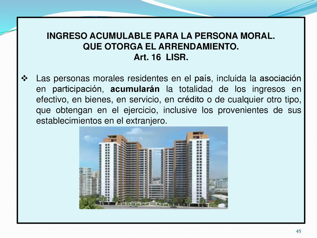 INGRESO ACUMULABLE PARA LA PERSONA MORAL. QUE OTORGA EL ARRENDAMIENTO.
