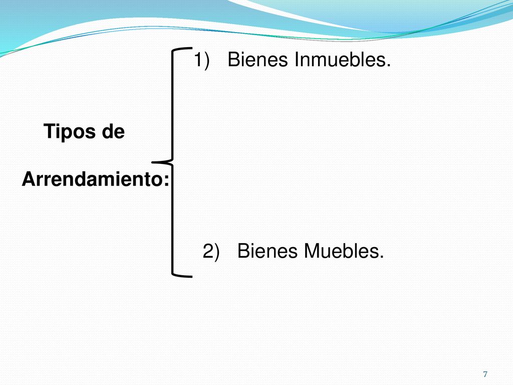 1) Bienes Inmuebles. Tipos de Arrendamiento: 2) Bienes Muebles.
