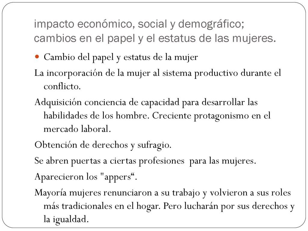impacto económico, social y demográfico; cambios en el papel y el estatus de las mujeres.