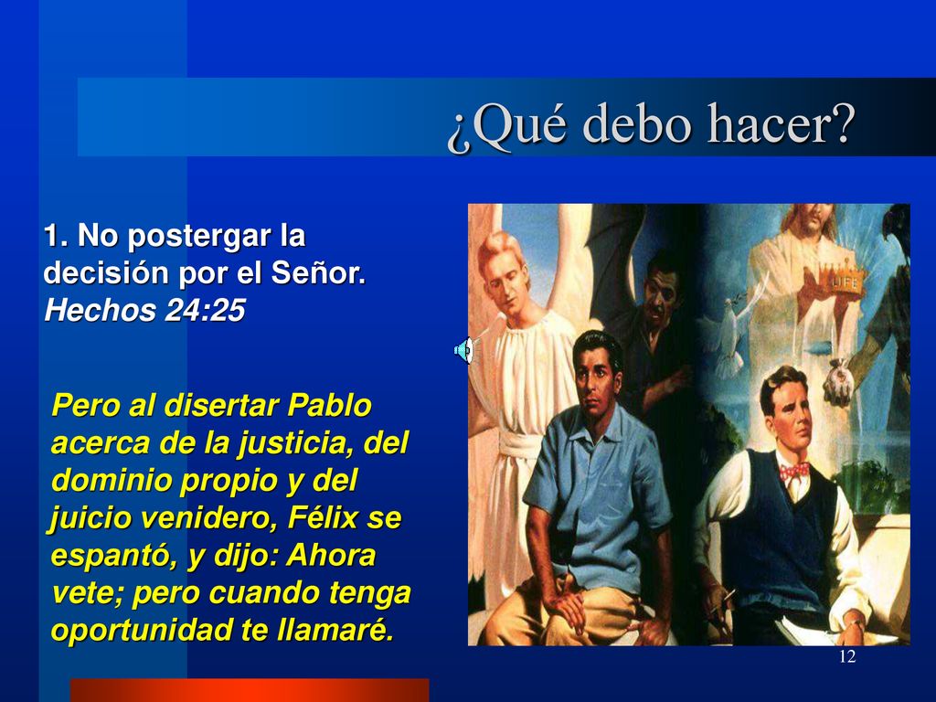 ¿Qué debo hacer 1. No postergar la decisión por el Señor.