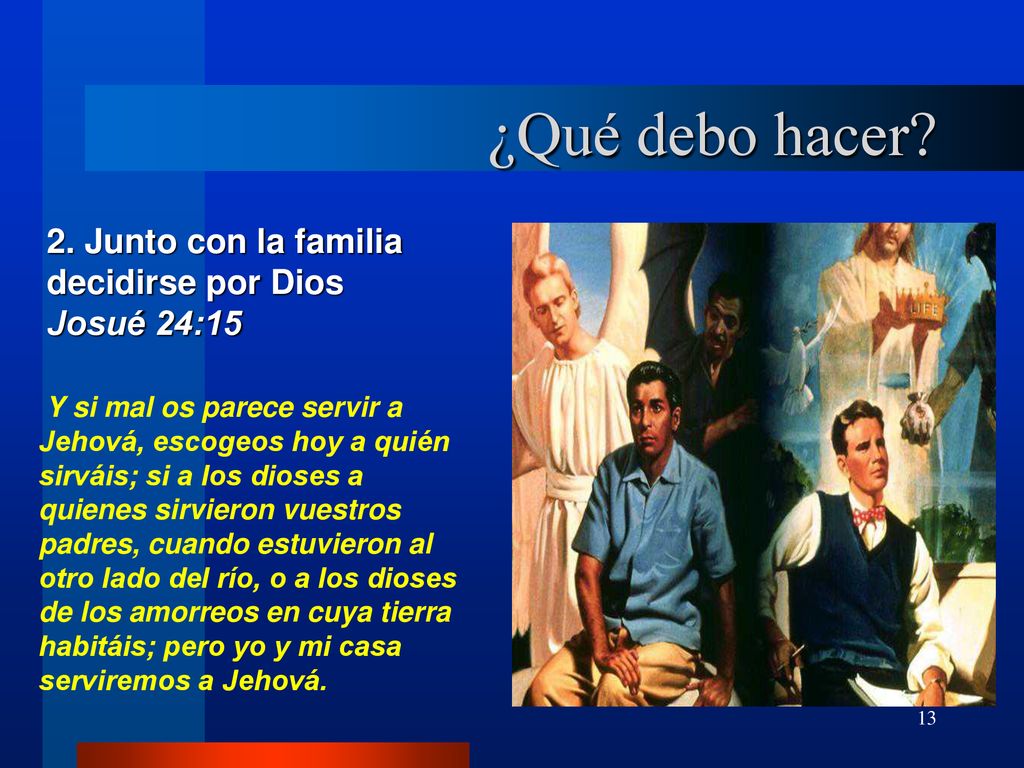 ¿Qué debo hacer 2. Junto con la familia decidirse por Dios
