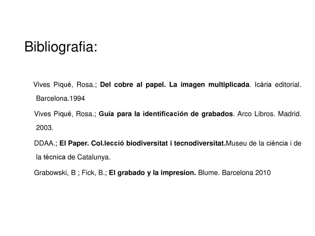 Bibliografia: Vives Piqué, Rosa.; Del cobre al papel. La imagen multiplicada. Icària editorial. Barcelona