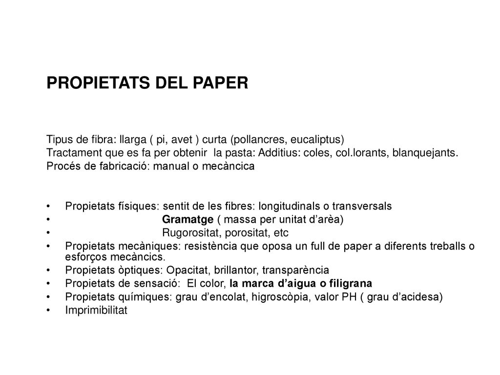 PROPIETATS DEL PAPER Tipus de fibra: llarga ( pi, avet ) curta (pollancres, eucaliptus)
