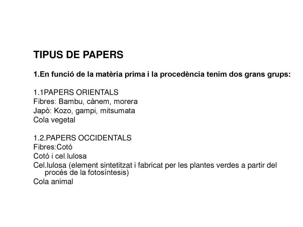 TIPUS DE PAPERS 1.En funció de la matèria prima i la procedència tenim dos grans grups: 1.1PAPERS ORIENTALS.