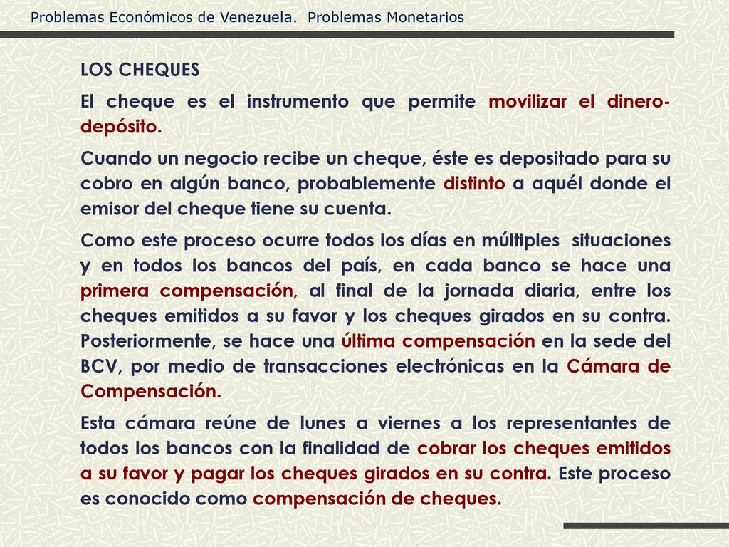 LOS CHEQUES El cheque es el instrumento que permite movilizar el dinero-depósito.