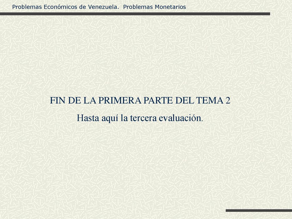 FIN DE LA PRIMERA PARTE DEL TEMA 2 Hasta aquí la tercera evaluación.
