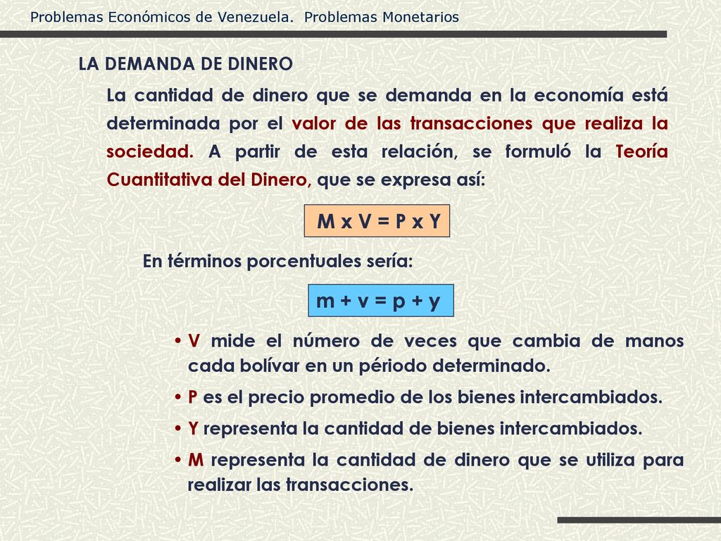 M x V = P x Y m + v = p + y LA DEMANDA DE DINERO
