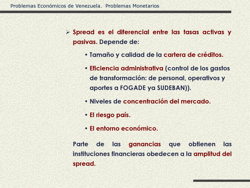 Spread es el diferencial entre las tasas activas y. pasivas