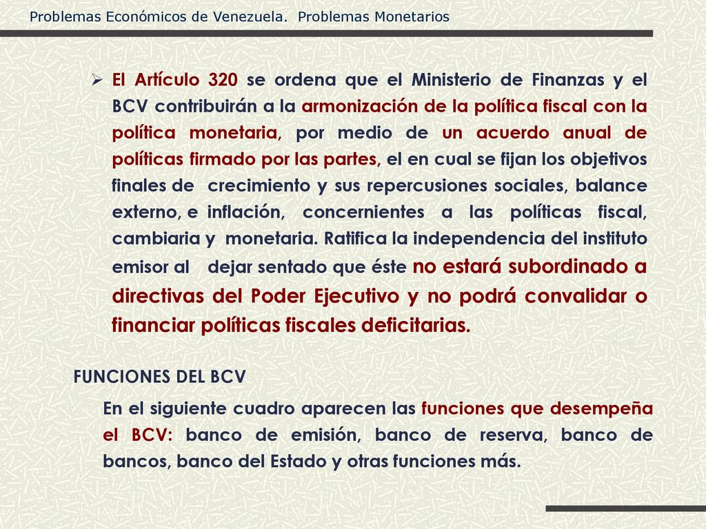 El Artículo 320 se ordena que el Ministerio de Finanzas y el BCV