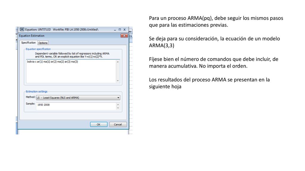 Para un proceso ARMA(pq), debe seguir los mismos pasos que para las estimaciones previas.