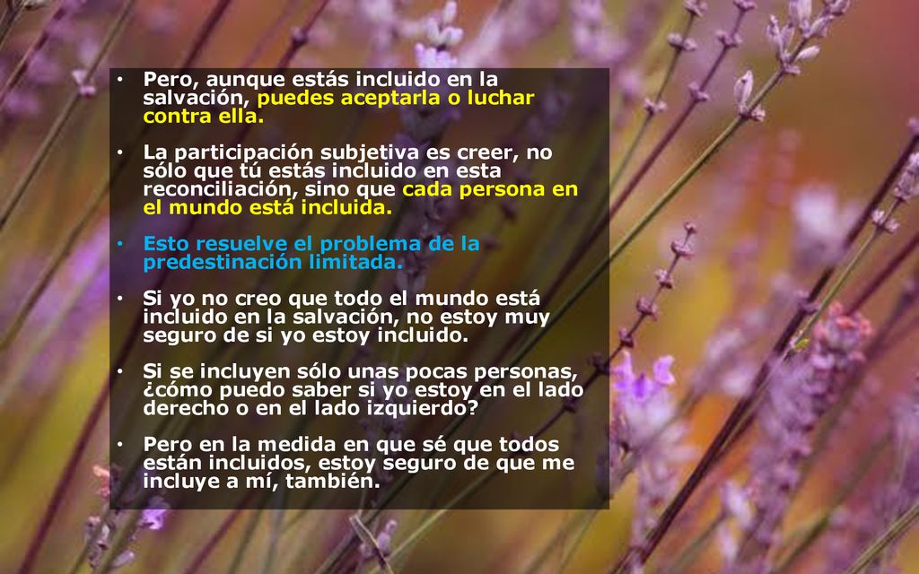 Pero, aunque estás incluido en la salvación, puedes aceptarla o luchar contra ella.