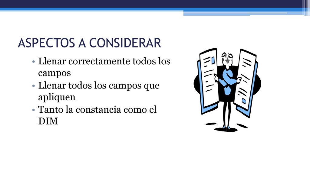 ASPECTOS A CONSIDERAR Llenar correctamente todos los campos