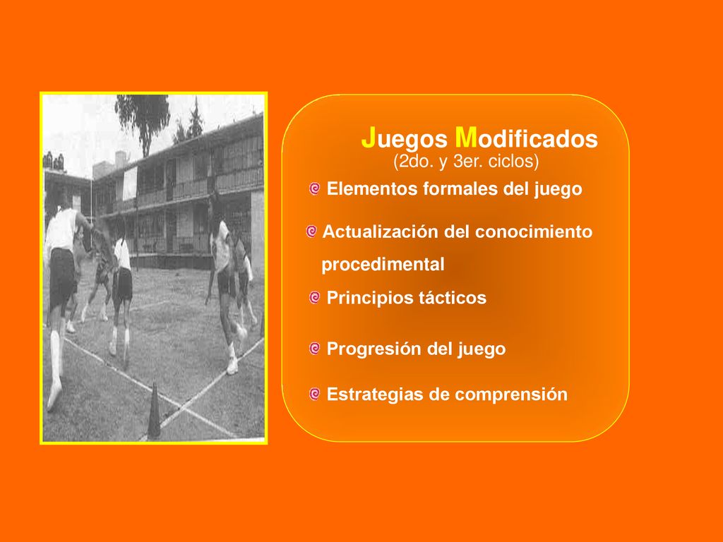 Juegos Modificados (2do. y 3er. ciclos) Elementos formales del juego