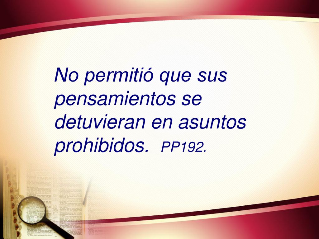 No permitió que sus pensamientos se detuvieran en asuntos prohibidos