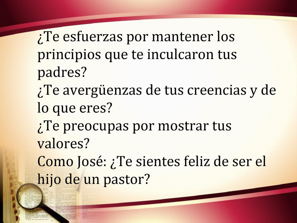 ¿Te esfuerzas por mantener los principios que te inculcaron tus padres