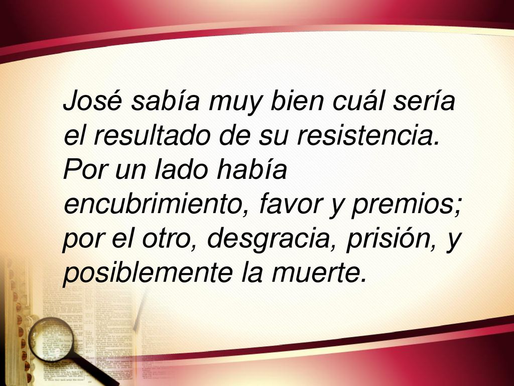 José sabía muy bien cuál sería el resultado de su resistencia