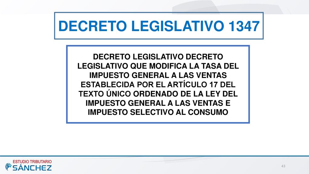 DECRETO LEGISLATIVO 1347 DECRETO LEGISLATIVO DECRETO LEGISLATIVO QUE MODIFICA LA TASA DEL IMPUESTO GENERAL A LAS VENTAS.