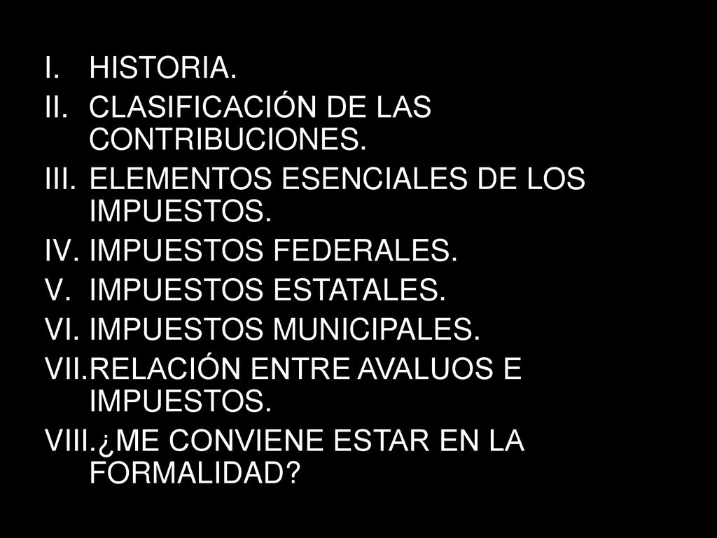 HISTORIA. CLASIFICACIÓN DE LAS CONTRIBUCIONES. ELEMENTOS ESENCIALES DE LOS IMPUESTOS. IMPUESTOS FEDERALES.