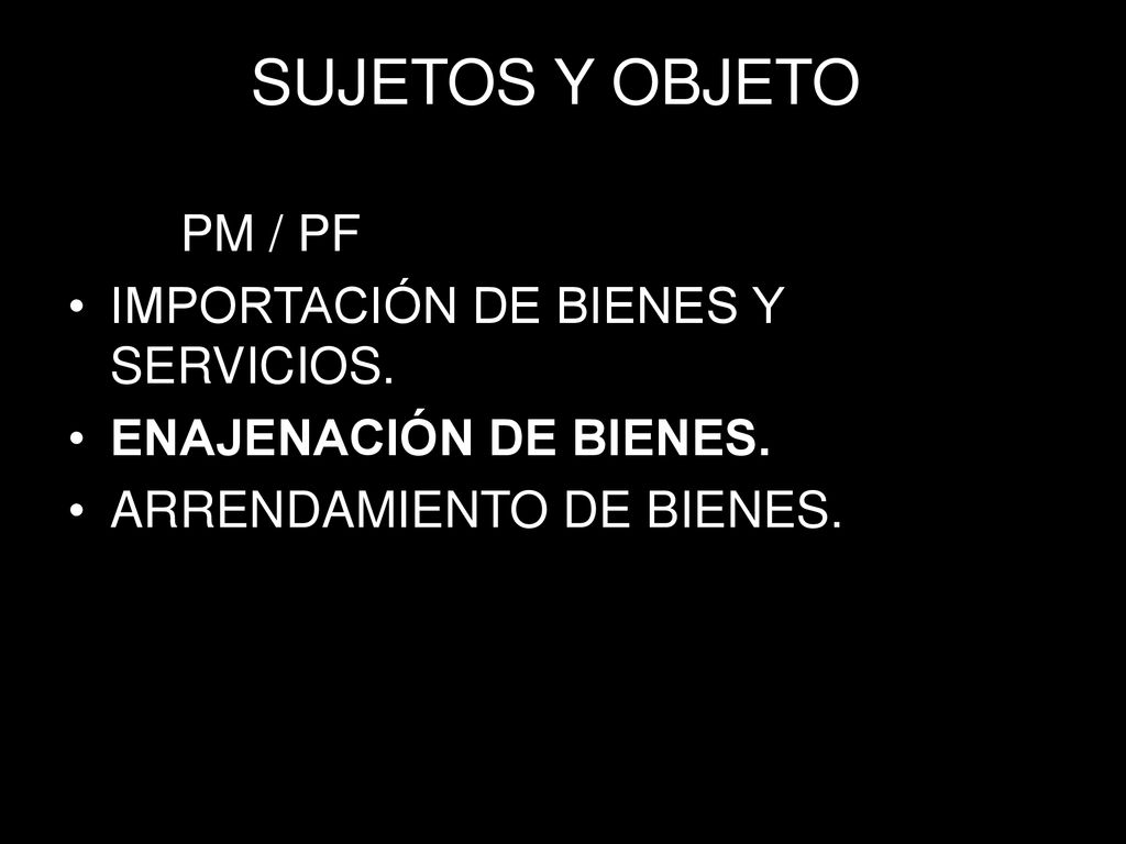 SUJETOS Y OBJETO PM / PF IMPORTACIÓN DE BIENES Y SERVICIOS.