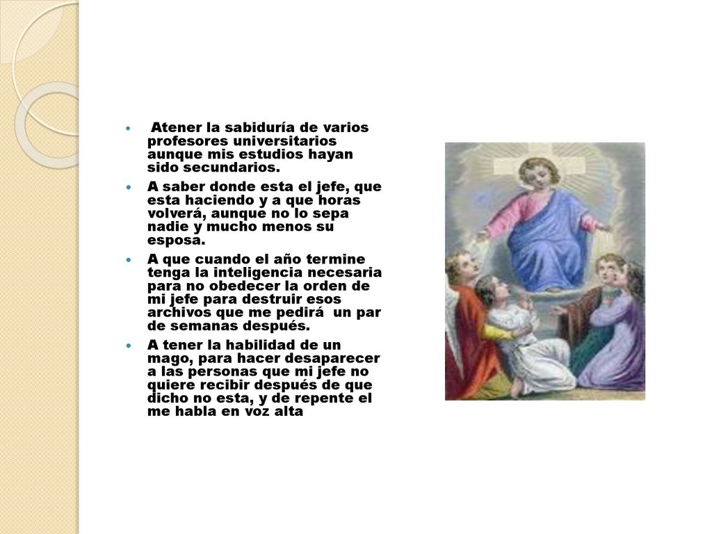 Atener la sabiduría de varios profesores universitarios aunque mis estudios hayan sido secundarios.